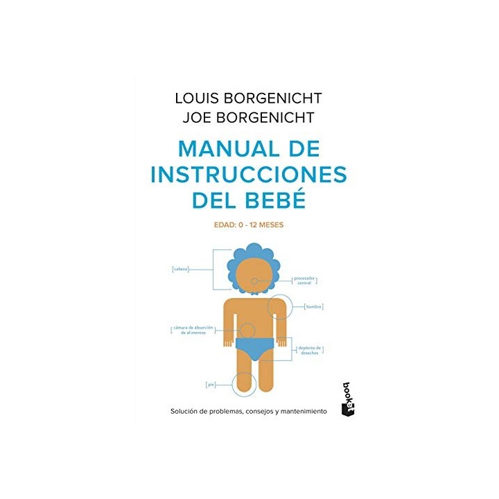 Manual de instrucciones del bebé: Solución de problemas, consejos y mantenimiento.